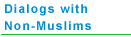 Dialogs with Non-Muslims